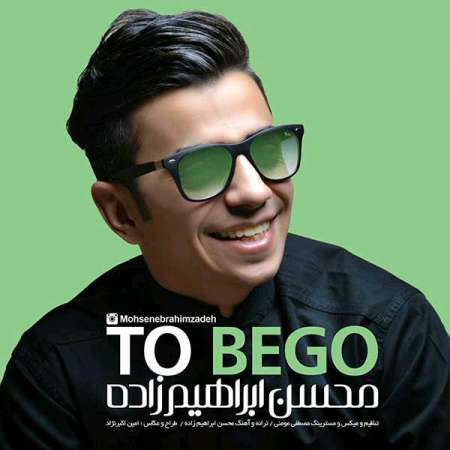 Mohsen Ebrahimzadeh – To Bego